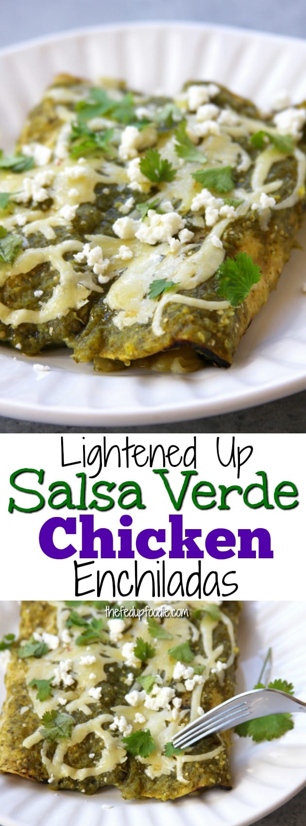 Lightened Up Salsa Verde Chicken Enchiladas recipe is an absolute family favorite but lower in calories than your traditional enchilada. It has the creaminess and decadence of Mexican cheese along with the refreshing flavors of tomatillos and cilantro. Absolute comfort food with out the guilt. #thefedupfoodie #homemadeenchiladas #salsaverde #greenenchiladas https://www.thefedupfoodie.com