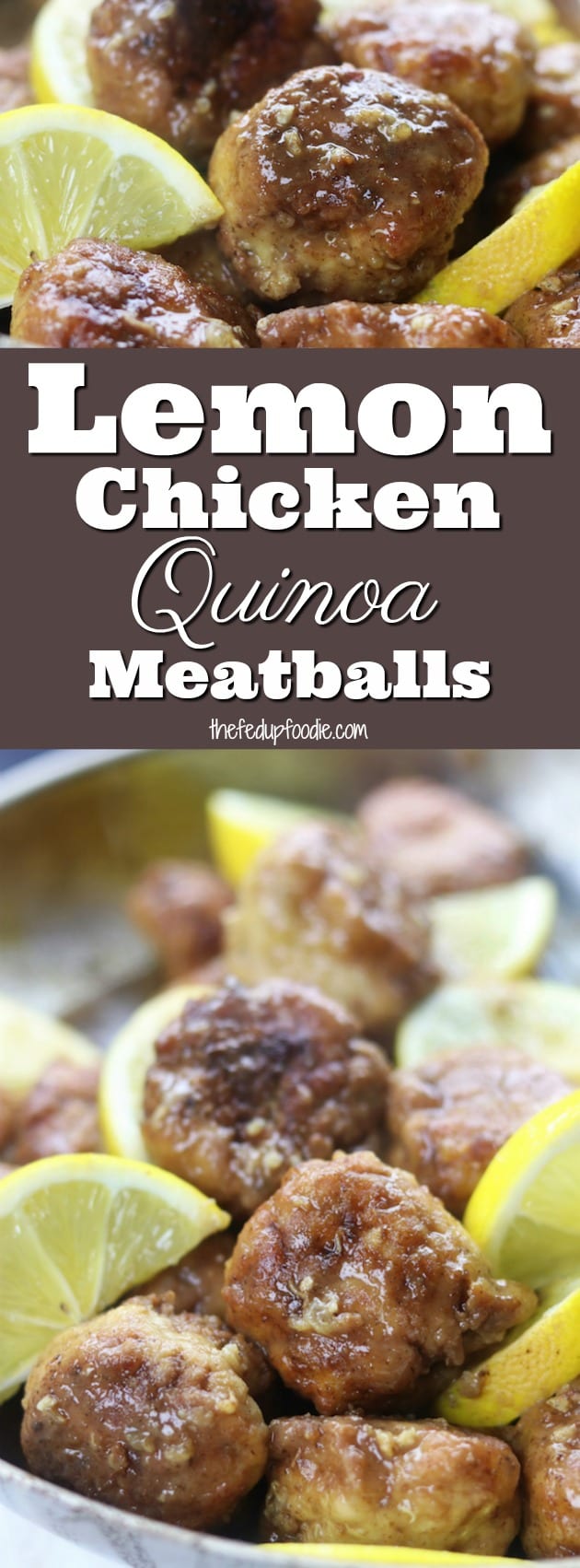 Lemon Chicken Quinoa Meatballs The Fed Up Foodie