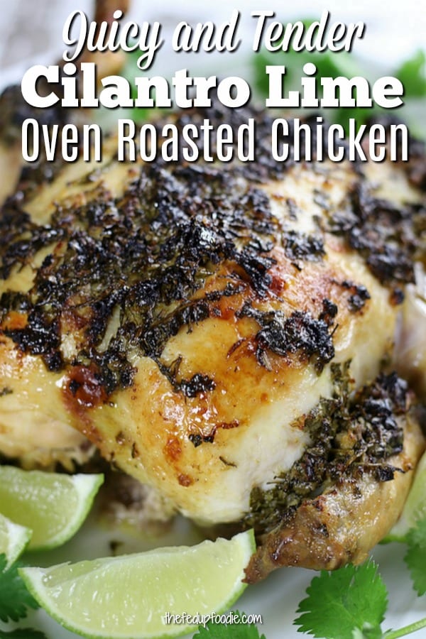 Cilantro Lime Mexican Roast Chicken recipe creates crazy delicious, tender and juicy chicken. Works great as the main dish or as the protein in many Mexican dinners. 
#CilantroLimeChicken #CilantroLimeMarinade #BakedChicken #WholeChickenRecipes https://www.thefedupfoodie.com