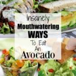 Mouthwatering Ways To Eat an Avocado collage.