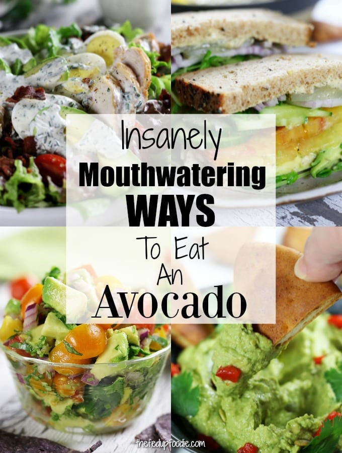 Mouthwatering Ways To Eat an Avocado collage.