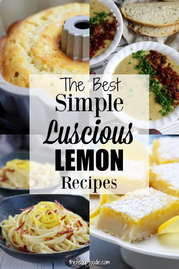Lemon lovers, this one is for you! A collection of the Best Simple Luscious Lemon Recipes around. All of these recipes are tried and true. A sure fire way to bring ultimate joy to the lemon lover's heart.
#LemonRecipes #LemonBars #LemonDesserts #LemonChicken #LemonCake https://www.thefedupfoodie.com