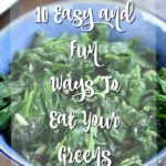 10 Easy and Fun Ways To Eat Your Greens