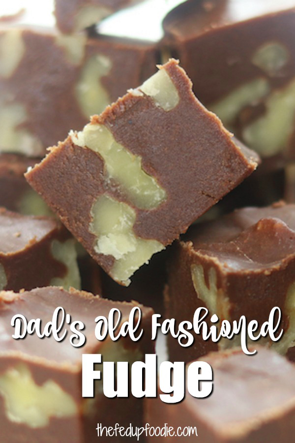 Dad's Old Fashioned Fudge recipe has been in my family since about 1975 and is an absolute must-make every Christmas and Easter. With just 5 ingredients, it turns out rich, creamy and a complete crowd pleaser! We served this homemade fudge at my Dad's funeral reception and the plate was wiped clean in minutes. #thefedupfoodie #oldfashionedfudgerecipes #oldfashionedfudge #fudgerecipeschocolate #chocolatefudge #chocolatefudgerecipes #christmascandygifts https://www.thefedupfoodie.com