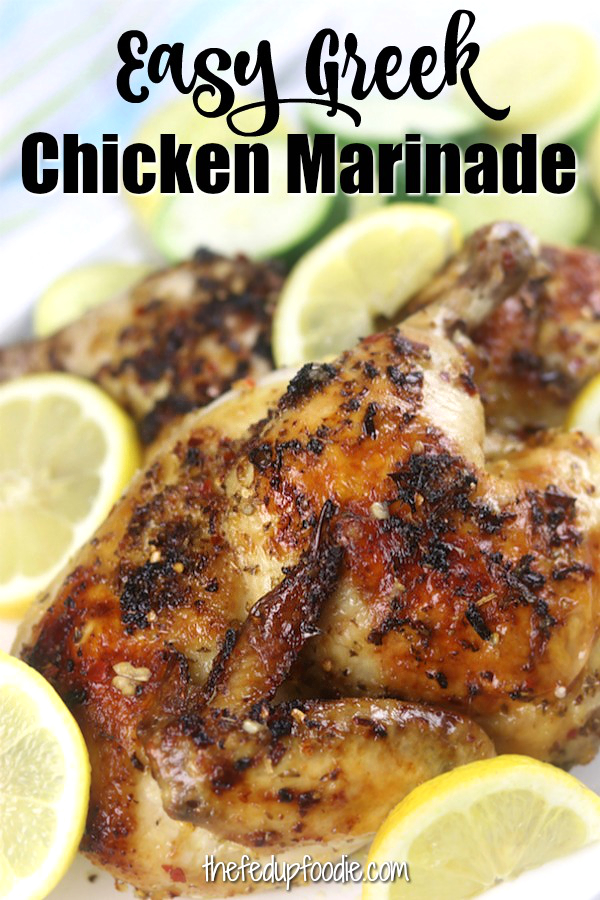 Easy Greek Chicken Marinade creates the best, most tender baked or grilled chicken. Perfect for whole chickens, chicken breasts or chicken kebabs. This marinade bursts with the flavors of lemon, garlic and oregano. #GreekChickenMarinade #ChickenMarinade https://www.thefedupfoodie.com