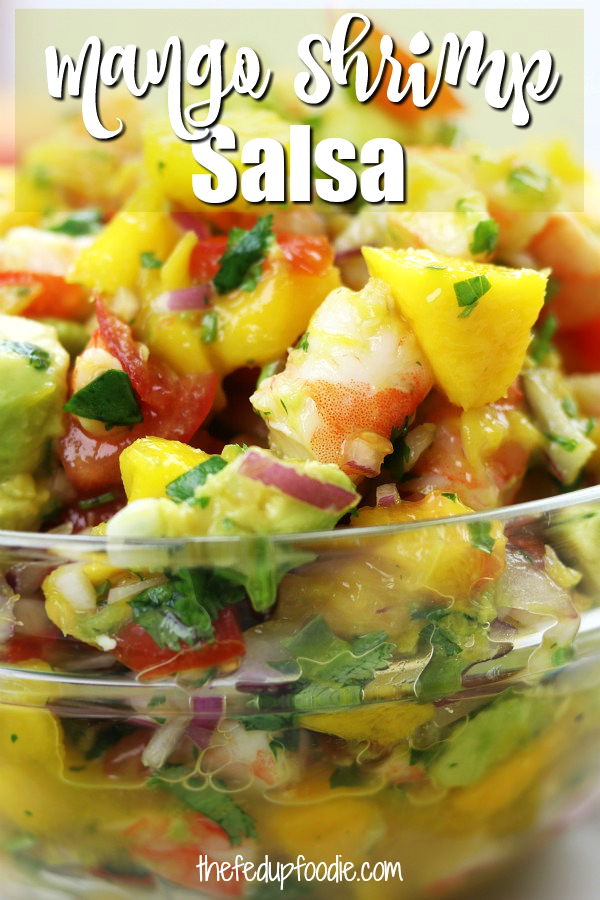 Incredibly flavorful and simple! This Mango Shrimp Salsa had avocado, tomato, shrimp and lime. One of the best appetizers on a hot summers day because it is so refreshing. #MangoShrimpSalsa #MangoShrimpCeviche #MangoSalsa #MangoSalsaRecipe https://www.thefedupfoodie.com