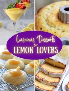 Lemon Desserts Roundup collage showing cakes, cookies and Italian Lemon Custard.